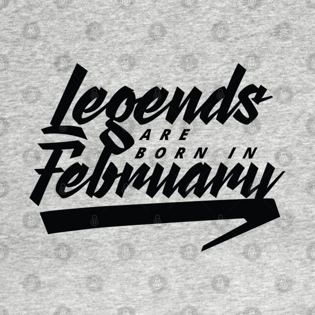 Legends are born in February by Kuys Ed